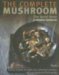 The Complete Mushroom Book: Savory Recipes for Wild and Cultivated Varieties